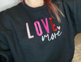 Love More Sweatshirt