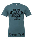 Are You Fall-O-Ween JESUS Tee