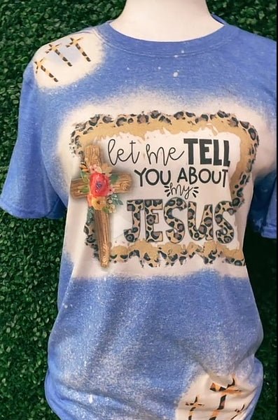 Let me tell you bout my Jesus Bleached Shirt